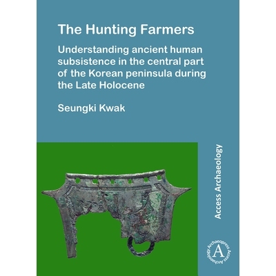 预订 The Hunting Farmers: Understanding ancient human subsistence in the central part of the Korean peninsula during the