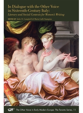 预订 In Dialogue with the Other Voice in Sixteenth-century Italy: Literary and Social Contexts for Women’s Writing 在十