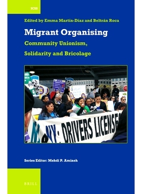 预订 Migrant Organising: Community Unionism, Solidarity and Bricolage 移民组织:社区工会主义、团结与拼凑: 9789004524453