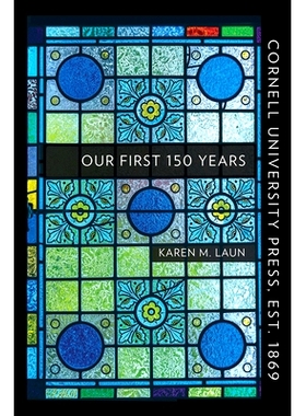 预订 Cornell University Press, Est. 1869: Our First 150 Years 康奈尔大学出版社，Est。 1869年：我们*初的150年: 9781501740