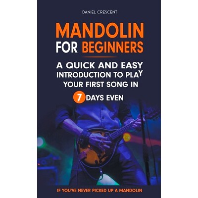 预订 Mandolin For Beginners: A Quick and Easy Introduction to Play Your First Song In 7 Days Even If You’ve Never Picke