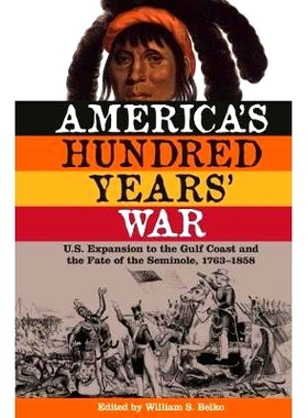 预订 America’s Hundred Years’ War: U.S. Expansion to the Gulf Coast and the Fate of the Seminole, 1763-1858 美洲百年战