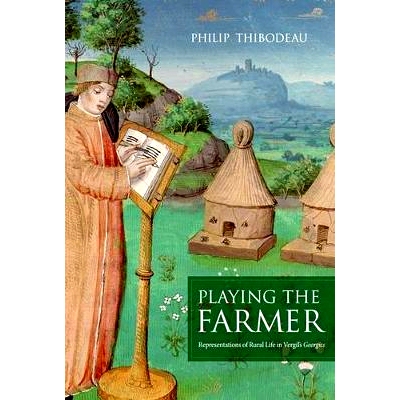 预订 Playing the Farmer: Representations of Rural Life in Vergil’s Georgics: 9780520268326
