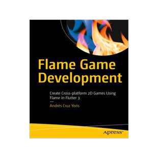 [预订]Flame Game Development: Your Guide to Creating Cross-Platform Games in 2D Using Flame Engine in Flut 9798868800627