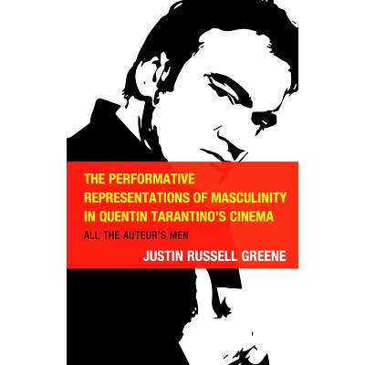 预订 The Performative Representations of Masculinity in Quentin Tarantino’s Cinema: All the Auteur’s Men 昆汀·塔伦蒂