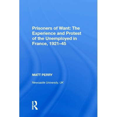 预订 Prisoners of Want: The Experience and Protest of the Unemployed in France, 1921-45: 9780815391142