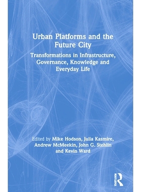 预订 Urban Platforms and the Future City: Transformations in Infrastructure, Governance, Knowledge and Everyday Life 城