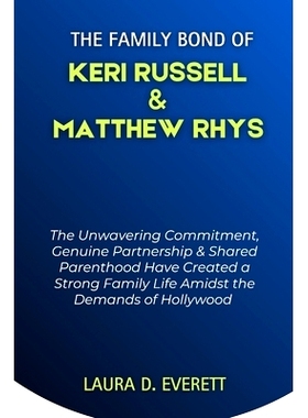 预订 The Family Bond of Keri Russell & Matthew Rhys: The Unwavering Commitment, Genuine Partnership & Shared Parenthood