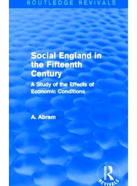 预订 Social England in the Fifteenth Century (Routledge Revivals): A Study of the Effects of Economic Conditions 15世纪