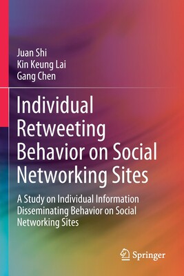 【预订】Individual Retweeting Behavior on Social Networking Sites: A Study on Individual Infor 9789811573781