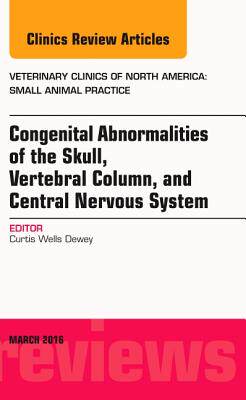 【预订】Congenital Abnormalities of the Skull, Vertebral Column, and Central Nervous System, An Issue of Veterinar...