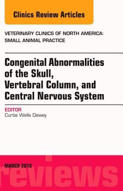 【预订】Congenital Abnormalities of the Skull, Vertebral Column, and Central Nervous System, An Issue of Veterinar...