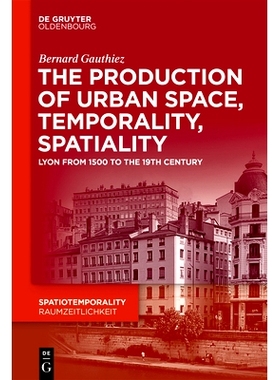 预订 The production of Urban Space, Temporality, and Spatiality: Lyons, 1500-1900 城市空间、时间性和空间性的生产：里昂，