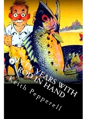 预订 Sixty Years with Rod in Hand: Fishy Stories from Around the World: 9781720641582