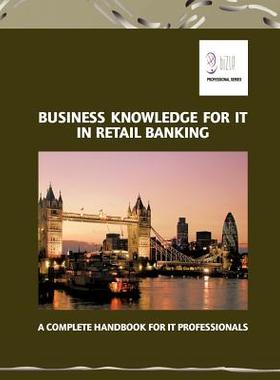 预订 Business Knowledge for IT in Retail Banking: A Complete Handbook for IT Professionals