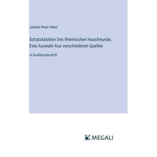 预订 Schatzkästlein Des Rheinischen Hausfreunde, Eine Auswahl Aus verschiedenen Quellen: in Großdruckschrift: 97833873