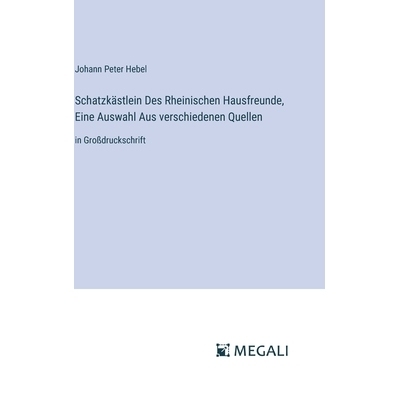 预订 Schatzkästlein Des Rheinischen Hausfreunde, Eine Auswahl Aus verschiedenen Quellen: in Großdruckschrift: 97833873