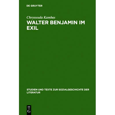 预订 Walter Benjamin im Exil: Zum Verhältnis von Literaturpolitik und Ästhetik: 9783484350113