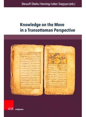 预订 Knowledge on the Move in a Transottoman Perspective: Dynamics of Intellectual Exchange from the Fifteenth to the Ea