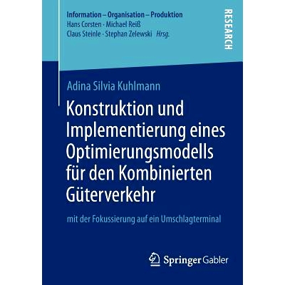 预订 Konstruktion und Implementierung eines Optimierungsmodells für den Kombinierten Güterverkehr: mit der Fokussierun