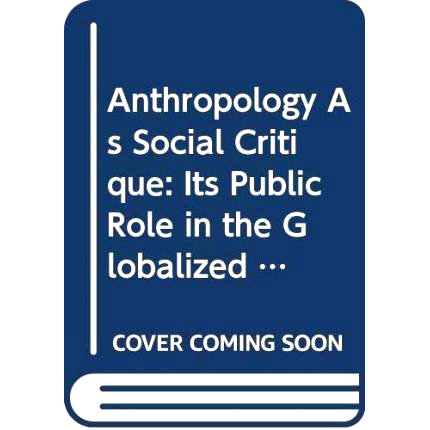 预订 Anthropology as Social Critique: Its Public Role in the Globalized World: 9788323343707