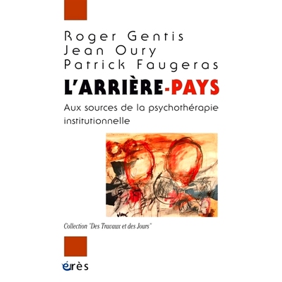 预订 L’arrière-pays : aux sources de la psychothérapie institutionnelle *：机构心理*的来源: 9782749267159