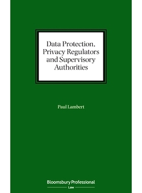 预订 Data Protection, Privacy Regulators and Supervisory Authorities 数据保护，隐私监管者和监管机构: 9781526514219