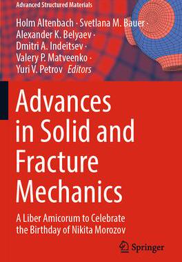 [预订]Advances in Solid and Fracture Mechanics: A Liber Amicorum to Celebrate the Birthday of Nikita Moroz 9783031183959