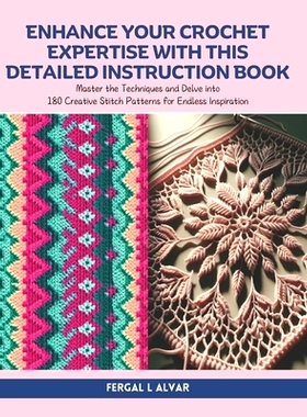 预订 Enhance Your Crochet Expertise with this Detailed Instruction Book: Master the Techniques and Delve into 180 Creati