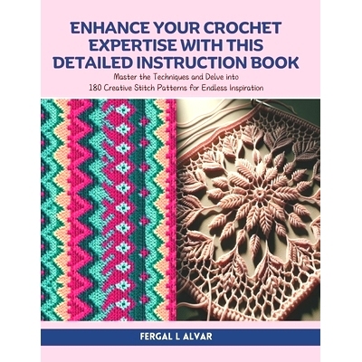 预订 Enhance Your Crochet Expertise with this Detailed Instruction Book: Master the Techniques and Delve into 180 Creati