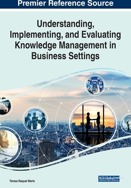 【预订】Understanding, Implementing, and Evaluating Knowledge Management in  9781668444313