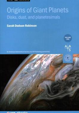 [预订]Origins of Giant Planets, Volume 1: Disks, dust, and planetesimals 9780750321341