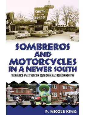 预订 Sombreros and Motorcycles in a Newer South: The Politics of Aesthetics in South Carolina’s Tourism Industry 新南部