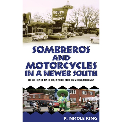 预订 Sombreros and Motorcycles in a Newer South: The Politics of Aesthetics in South Carolina’s Tourism Industry 新南部
