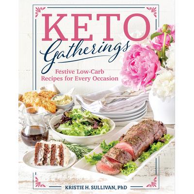 预订 Keto Gatherings: Festive Low-Carb Recipes for Every Occasion生酮聚会：适合各种场合的节日低碳食谱: 9781628603491