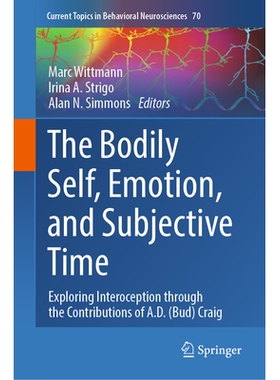 预订 The Bodily Self, Emotion, and Subjective Time: Exploring Interoception through the Contributions of A.D. (Bud) Crai