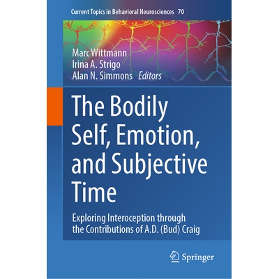 预订 The Bodily Self, Emotion, and Subjective Time: Exploring Interoception through the Contributions of A.D. (Bud) Crai