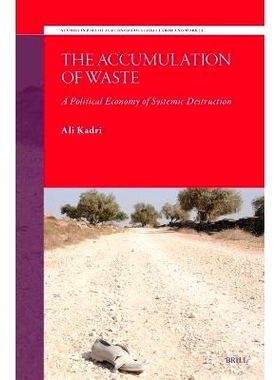 预订 The Accumulation of Waste: A political economy of systemic destruction 废物的积累：系统性破坏的政治经济学: 97890047