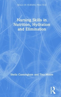 【预订】Nursing Skills in Nutrition, Hydration and Elimination