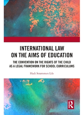 预订 International Law on the Aims of Education: The Convention on the Rights of the Child as a Legal Framework for Scho