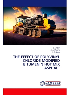 预订 The Effect of Polyvinyl Chloride Modified Bitumenin Hot Mix Asphalt 聚氯乙烯改性沥青在热拌沥青中的应用效果: 9786208