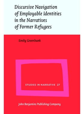 预订 Discursive Navigation of Employable Identities in the Narratives of Former Refugees. 前难民叙事中可就业身份的话语导