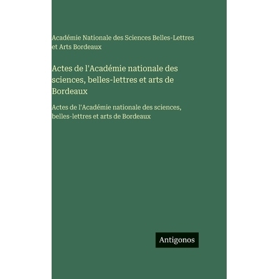预订 Actes de l’Académie nationale des sciences, belles-lettres et arts de Bordeaux: Actes de l’Académie nationale d
