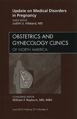 【预订】Update on Medical Disorders in Pregnancy, An Issue of Obstetrics and Gynecology Clinics