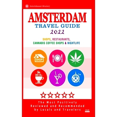 预订 Amsterdam Travel Guide 2022: Shops, Restaurants, Coffee Shops, Attractions & Nightlife in Amsterdam (City Travel Gu