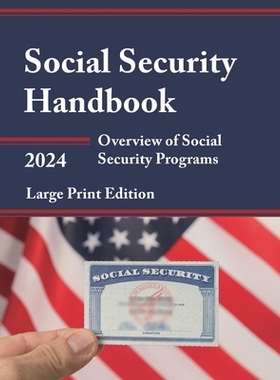预订 Social Security Handbook 2024: Overview of Social Security Programs, Large Print Edition 社会保障手册2024：社会保障