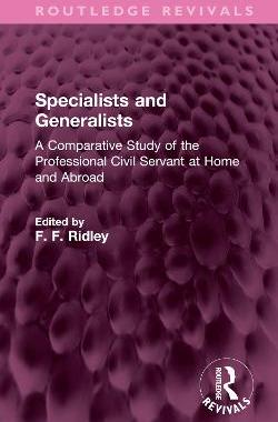 预订 Specialists and Generalists: A Comparative Study of the Professional Civil Servant at Home and Abroad