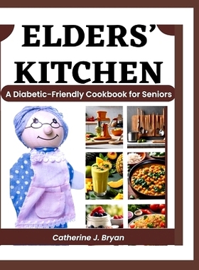 预订 Elders’ Kitchen: A Diabetic-Friendly Cookbook for Seniors: 9798875581939