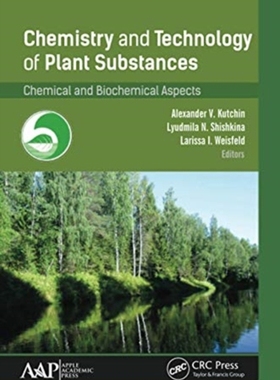 【预订】Chemistry and Technology of Plant Substances: Chemical and Biochemic 9781774636572