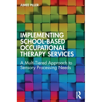 预订 Implementing School-Based Occupational Therapy Services: A Multi-Tiered Approach to Sensory Processing Needs 推行校